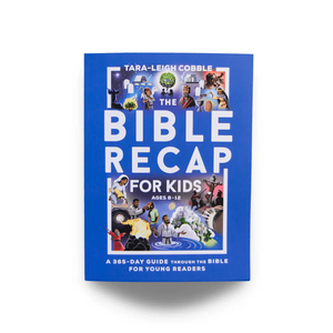 The Bible Recap for Kids: A 365-Day Guide Through the Bible for Young Readers Ages 8-12