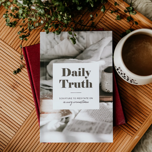 Daily Truth - Scripture To Meditate On In Every Circumstance