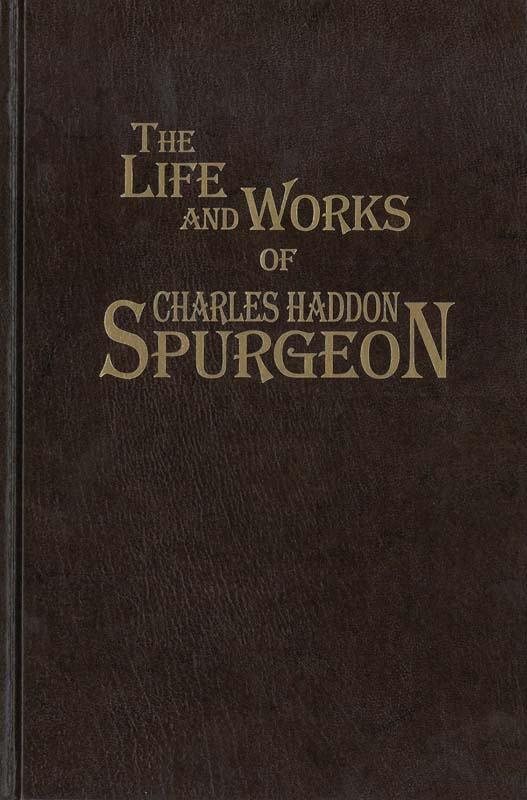 The Life and Works of Charles Haddon Spurgeon