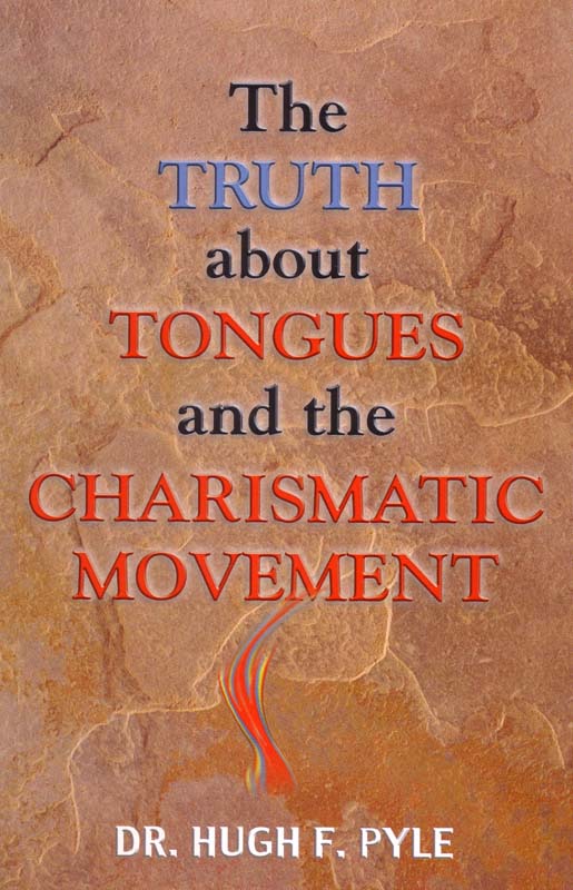 Truth about Tongues and the Charismatic Movement