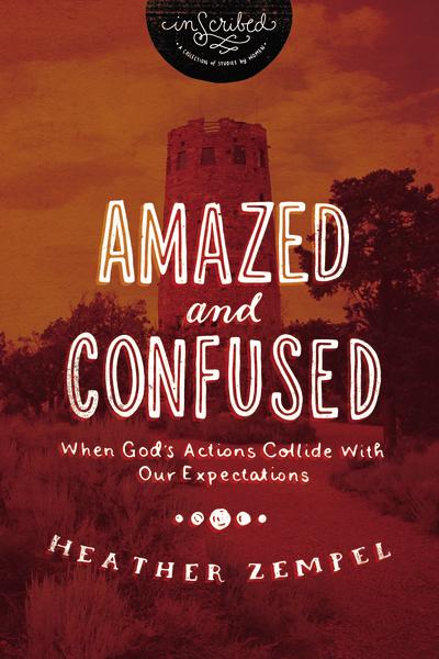 Amazed and Confused: When God's Actions Collide With Our Expectations