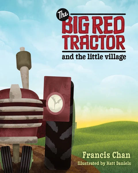 The Big Red Tractor and the Little Village - Francis Chan