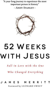 52 Weeks with Jesus: Fall in Love with the One Who Changed Everything