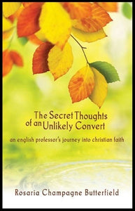 The Secret Thoughts of an Unlikely Convert